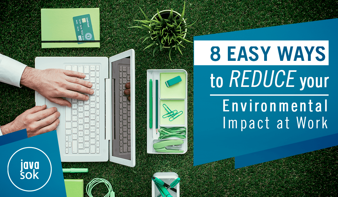 8 Ways to Reduce Your Environmental Impact at Work